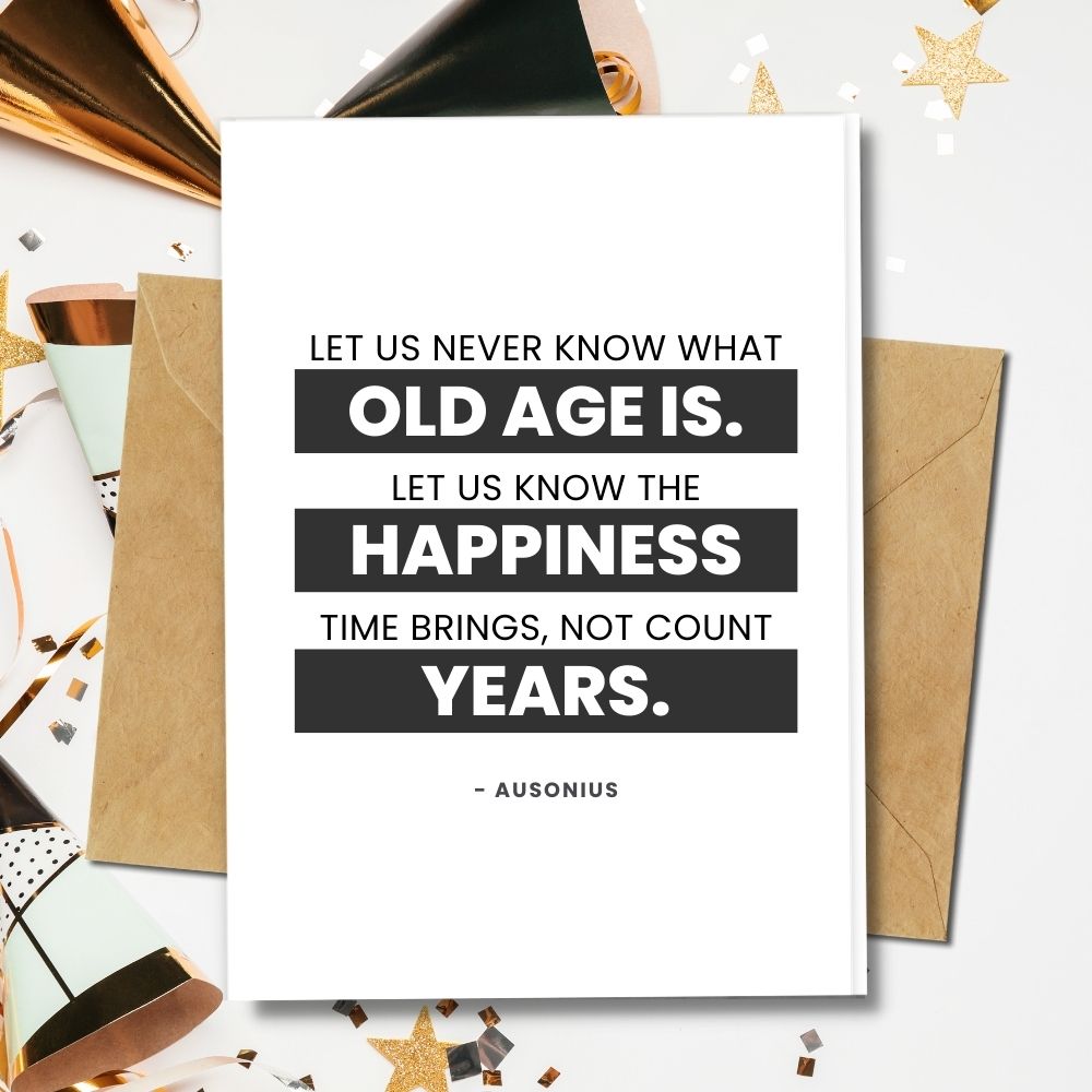 birthday cards that reminds us to know the happiness time brings not just count years