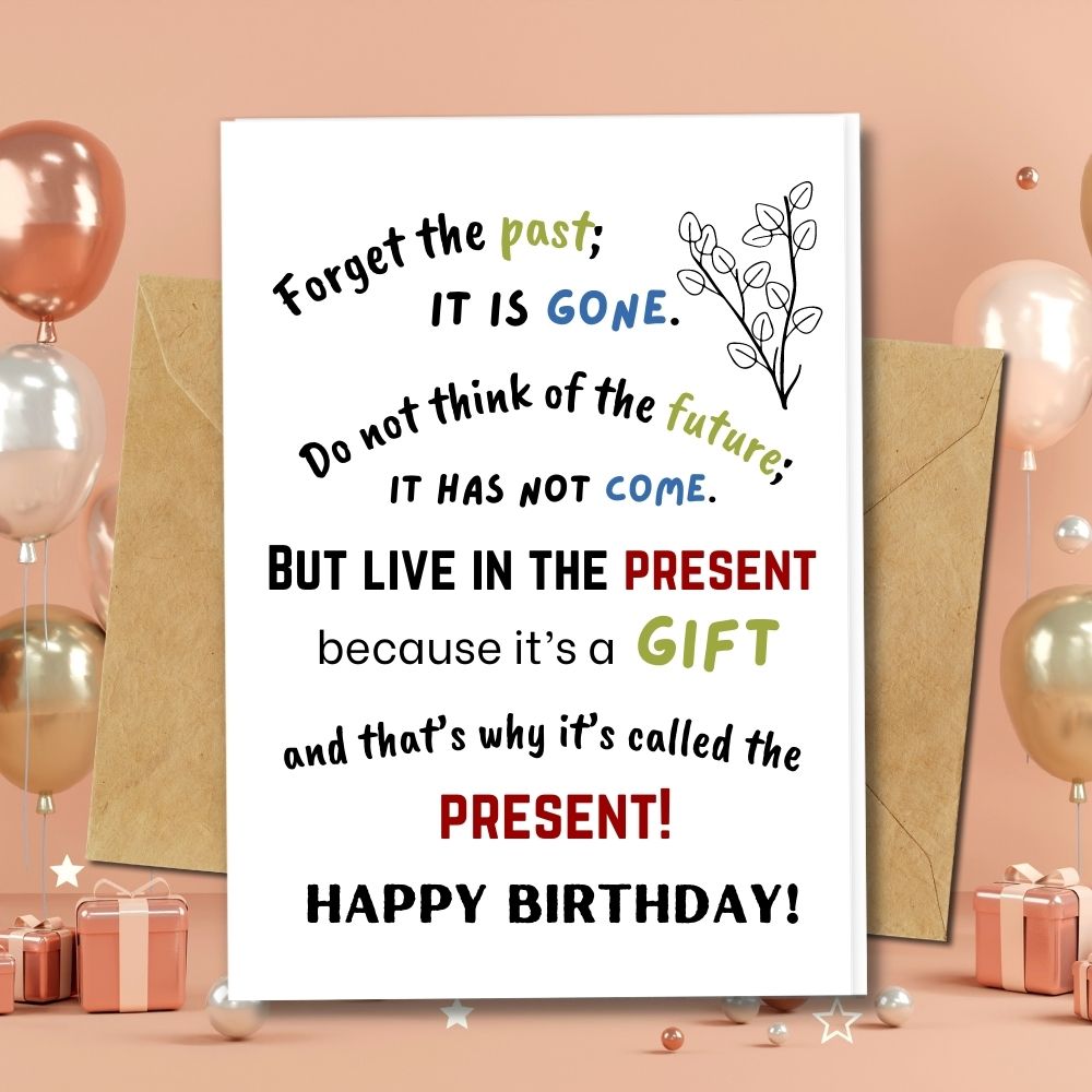 eco friendly handmade birthday card quote about forget the Past, don't think the Future but live in the Present. 
